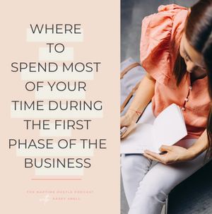 Where to Spend Most of Your Time During the First Phase of the Business