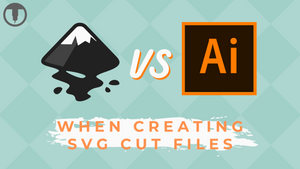 Inkscape vs Illustrator When Creating SVG Cut Files