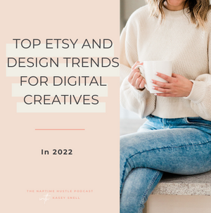 Top Etsy and Design Trends for Digital Creatives in 2022