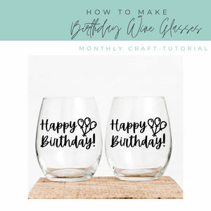 How To Make Birthday Wine Glasses - Free SVG Included