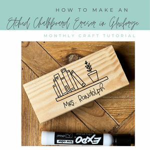 How To Make A Back-to-School, Etched Chalkboard Eraser with a Glowforge