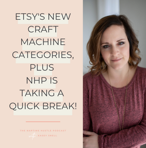 Etsy's New Craft Machine Categories, Plus NHP is Taking a Quick Break!