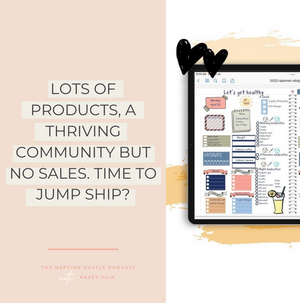 Lots of Products, a Thriving Community but No Sales. Time to Jump Ship?