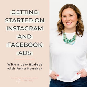 Getting Started on Instagram and Facebook Ads With a Low Budget with Anna Konchar