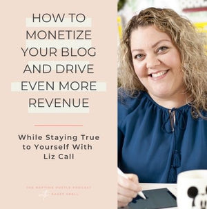 How to Monetize Your Blog and Drive Even More Revenue While Staying True to Yourself With Liz On Call