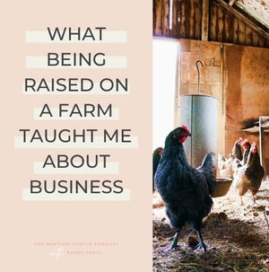 What being raised on a farm taught me taught me about business.
