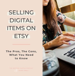 Selling Digital Items on Etsy: The Pros, The Cons, What You Need to Know