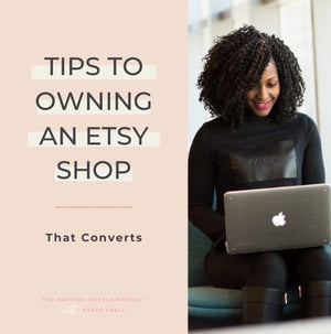 Tips to Owning an Etsy Shop That Converts