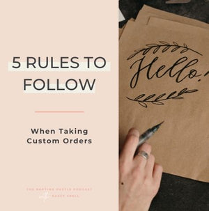 5 Rules to Follow When Taking Custom Orders