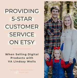 Providing 5-Star Customer Service on Etsy When Selling Digital Products with VA Lindsay Wells