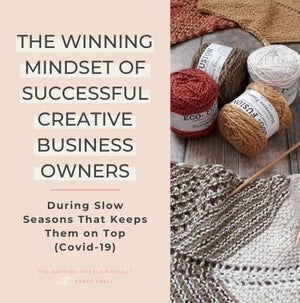 The Winning Mindset of Successful Creative Business Owners During Slow Seasons That Keeps Them on Top (Covid-19)