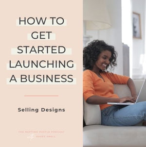 How to Get Started Launching a Business Selling Designs