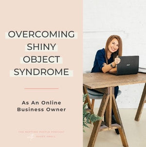 Overcoming Shiny Object Syndrome as an Online Business Owner