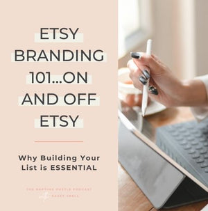 Etsy Branding 101...On and Off Etsy! Why Building Your List is ESSENTIAL