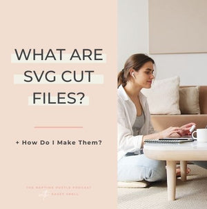 What Are SVG Cut Files + How Do I Make Them?