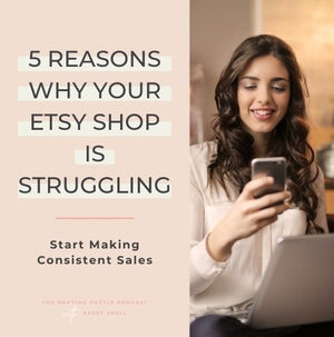 5 Reasons Why Your Etsy Shop is Struggling to Make Consistent Sales