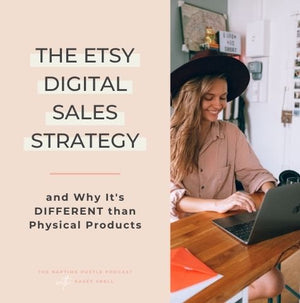 The Etsy Digital Sales Strategy and Why It's DIFFERENT than Physical Products