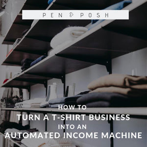 How to Turn a T-Shirt Business into an Automated Income Machine