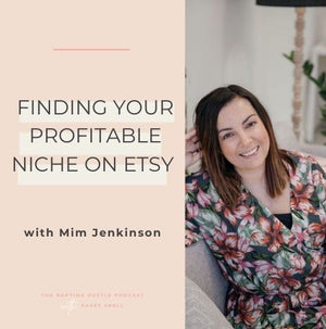 Finding YOUR Profitable Niche on Etsy with Mim Jenkinson
