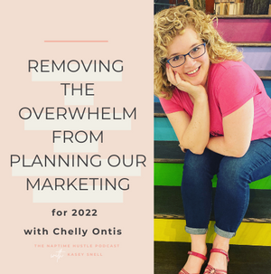 Removing the Overwhelm from Planning Our Marketing for 2022 With Chelly Ontis