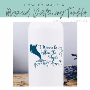 How To Make A Mermaid Distancing Tumbler, Free Design Included!
