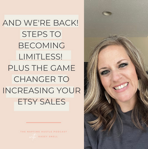 And We're Back! Steps to Becoming LIMITLESS! Plus The Game Changer to Increasing Your Etsy Sales