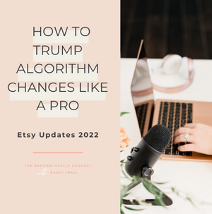 Etsy Updates 2022: How to Trump Algorithm Changes Like a Pro