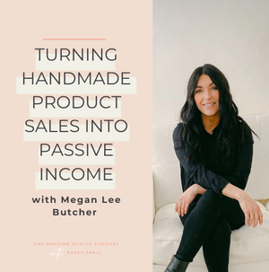 Turning Handmade Product Sales to Passive Income, Using Affiliate Marketing on Instagram to Expand Your Shop with Megan Lee Butcher