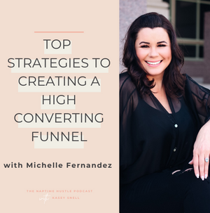 Top Strategies to Creating a High Converting Funnel with Michelle Fernandez