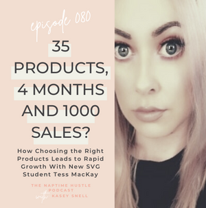 35 Products, 4 Months and 1000 Sales? 😱 How Choosing the Right Products to Sell Leads to Quick Growth with New SVG Student Tess MacKay